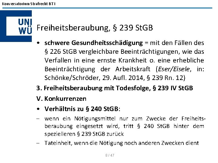 Konversatorium Strafrecht BT I Freiheitsberaubung, § 239 St. GB • schwere Gesundheitsschädigung = mit