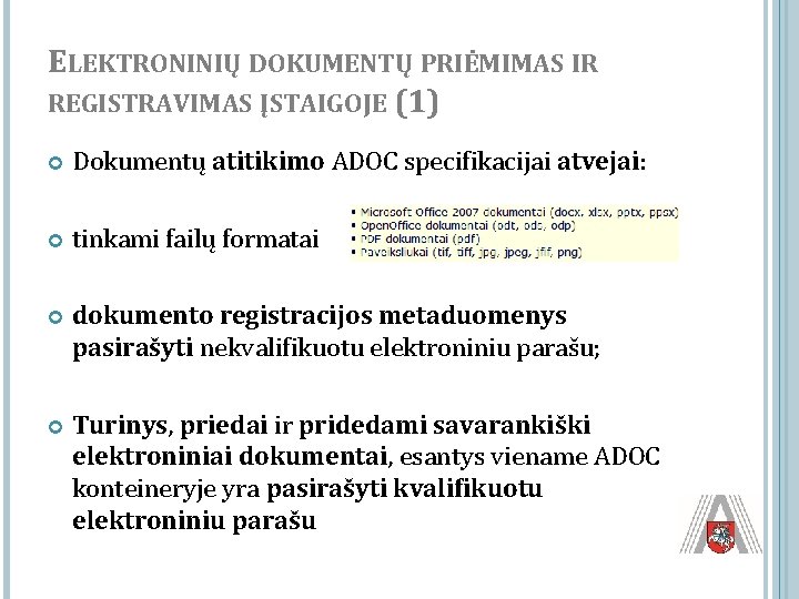 ELEKTRONINIŲ DOKUMENTŲ PRIĖMIMAS IR REGISTRAVIMAS ĮSTAIGOJE (1) Dokumentų atitikimo ADOC specifikacijai atvejai: tinkami failų