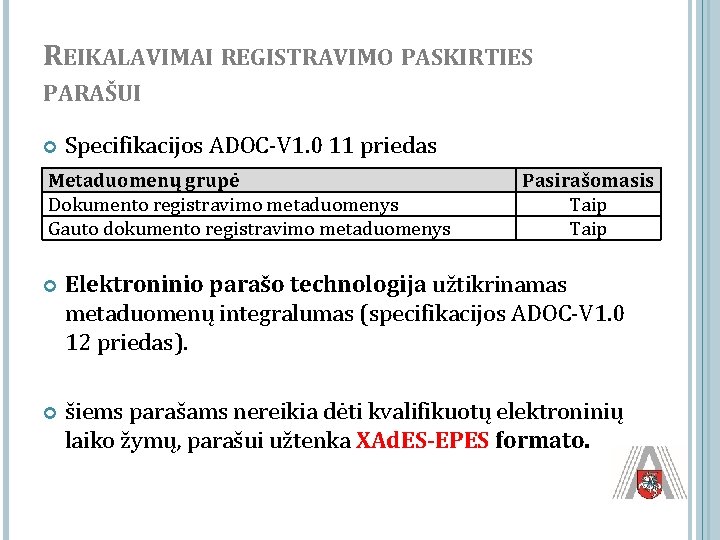 REIKALAVIMAI REGISTRAVIMO PASKIRTIES PARAŠUI Specifikacijos ADOC-V 1. 0 11 priedas Metaduomenų grupė Dokumento registravimo