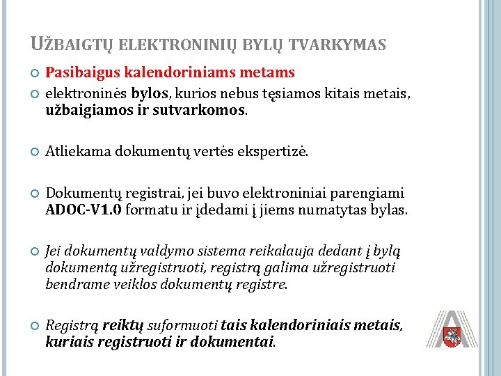 UŽBAIGTŲ ELEKTRONINIŲ BYLŲ TVARKYMAS Pasibaigus kalendoriniams metams elektroninės bylos, kurios nebus tęsiamos kitais metais,