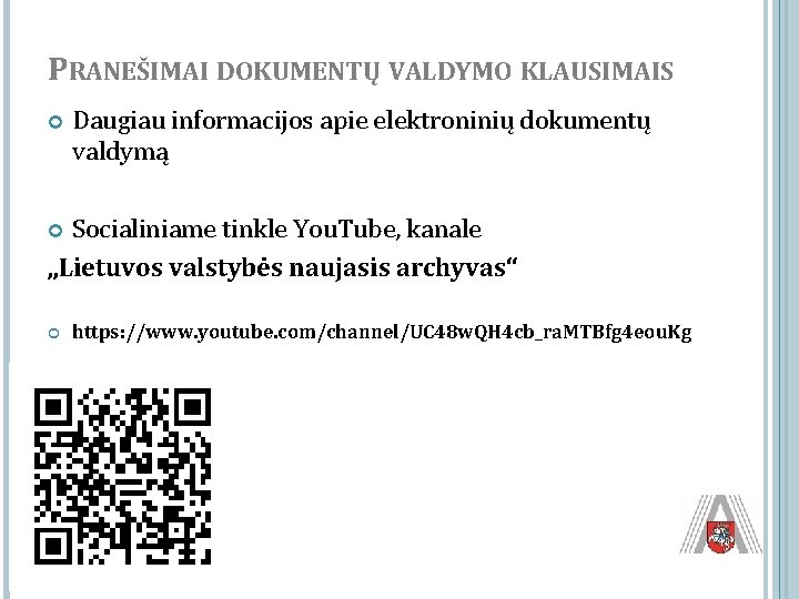 PRANEŠIMAI DOKUMENTŲ VALDYMO KLAUSIMAIS Daugiau informacijos apie elektroninių dokumentų valdymą Socialiniame tinkle You. Tube,