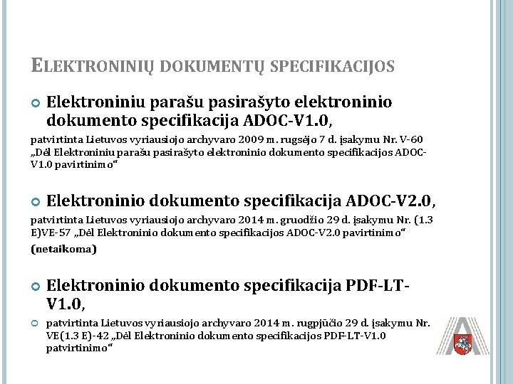 ELEKTRONINIŲ DOKUMENTŲ SPECIFIKACIJOS Elektroniniu parašu pasirašyto elektroninio dokumento specifikacija ADOC-V 1. 0, patvirtinta Lietuvos