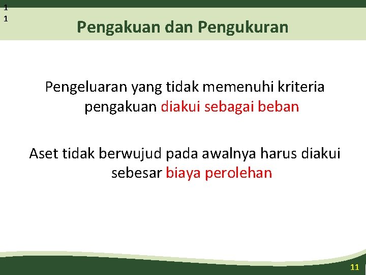 1 1 Pengakuan dan Pengukuran Pengeluaran yang tidak memenuhi kriteria pengakuan diakui sebagai beban