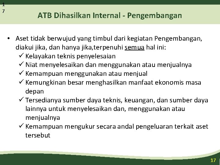 1 7 ATB Dihasilkan Internal - Pengembangan • Aset tidak berwujud yang timbul dari