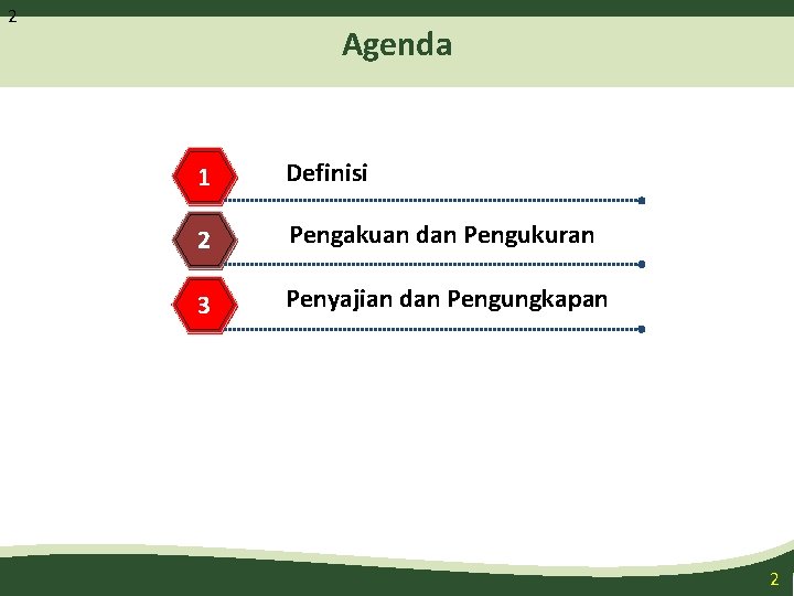 2 Agenda 1 Definisi 2 Pengakuan dan Pengukuran 3 Penyajian dan Pengungkapan 2 