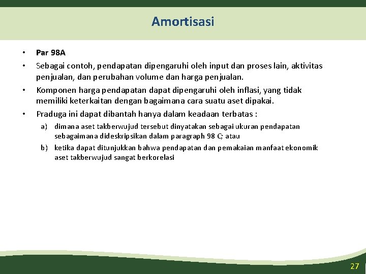 Amortisasi • • Par 98 A Sebagai contoh, pendapatan dipengaruhi oleh input dan proses