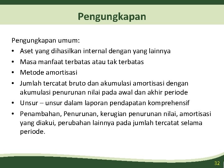 Pengungkapan umum: • Aset yang dihasilkan internal dengan yang lainnya • Masa manfaat terbatas