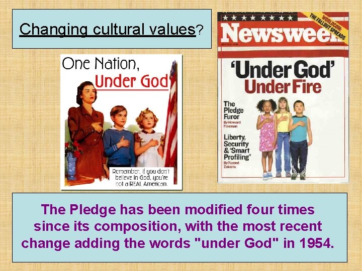 Changing cultural values? The Pledge has been modified four times since its composition, with