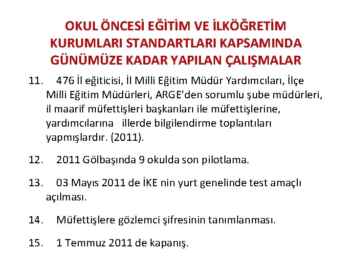 OKUL ÖNCESİ EĞİTİM VE İLKÖĞRETİM KURUMLARI STANDARTLARI KAPSAMINDA GÜNÜMÜZE KADAR YAPILAN ÇALIŞMALAR 11. 12.