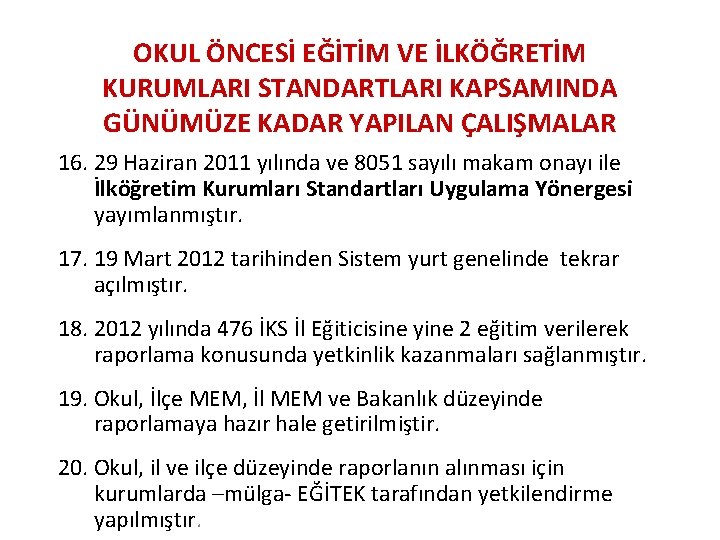 OKUL ÖNCESİ EĞİTİM VE İLKÖĞRETİM KURUMLARI STANDARTLARI KAPSAMINDA GÜNÜMÜZE KADAR YAPILAN ÇALIŞMALAR 16. 29