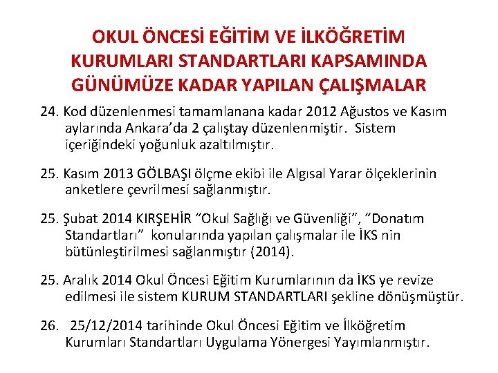 OKUL ÖNCESİ EĞİTİM VE İLKÖĞRETİM KURUMLARI STANDARTLARI KAPSAMINDA GÜNÜMÜZE KADAR YAPILAN ÇALIŞMALAR 24. Kod