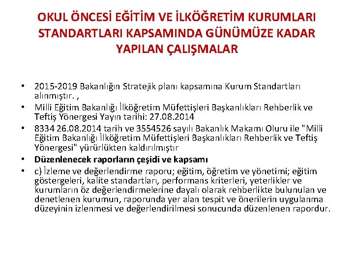 OKUL ÖNCESİ EĞİTİM VE İLKÖĞRETİM KURUMLARI STANDARTLARI KAPSAMINDA GÜNÜMÜZE KADAR YAPILAN ÇALIŞMALAR • 2015