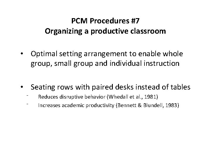 PCM Procedures #7 Organizing a productive classroom • Optimal setting arrangement to enable whole