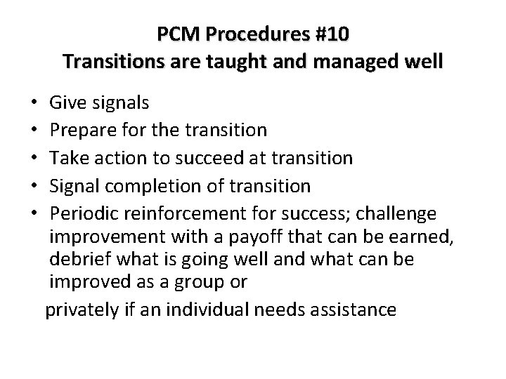 PCM Procedures #10 Transitions are taught and managed well • • • Give signals