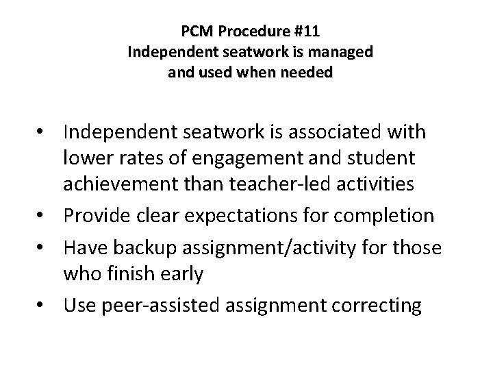 PCM Procedure #11 Independent seatwork is managed and used when needed • Independent seatwork