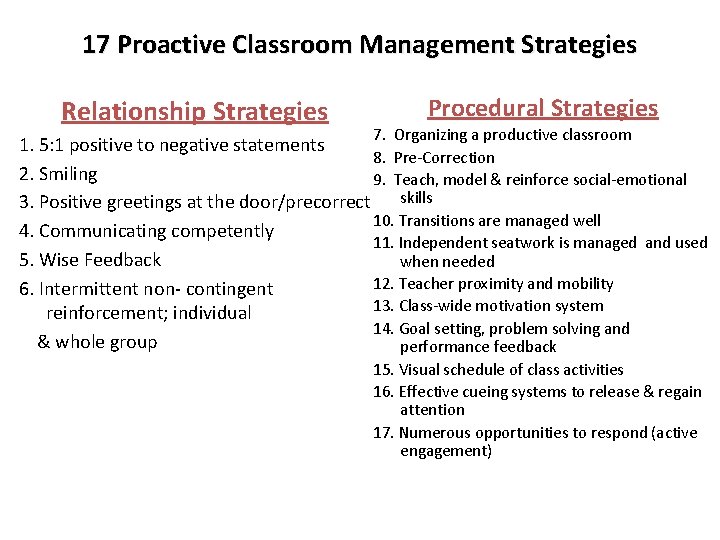 17 Proactive Classroom Management Strategies Relationship Strategies Procedural Strategies 7. Organizing a productive classroom