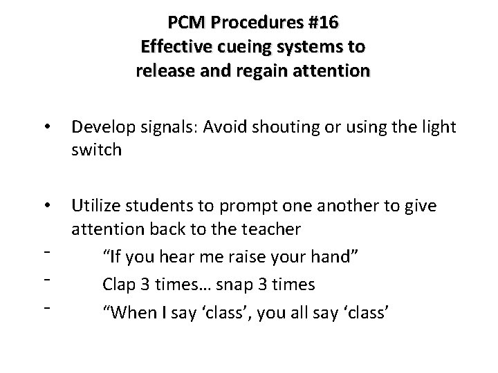 PCM Procedures #16 Effective cueing systems to release and regain attention • Develop signals: