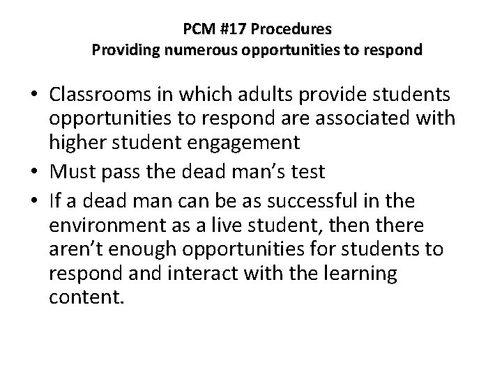 PCM #17 Procedures Providing numerous opportunities to respond • Classrooms in which adults provide