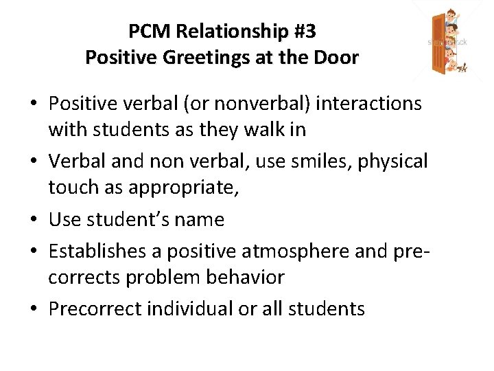 PCM Relationship #3 Positive Greetings at the Door • Positive verbal (or nonverbal) interactions