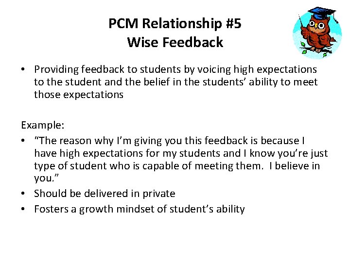 PCM Relationship #5 Wise Feedback • Providing feedback to students by voicing high expectations