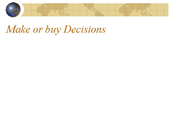 Make or buy Decisions 