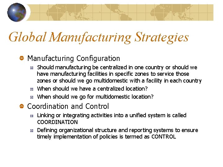 Global Manufacturing Strategies Manufacturing Configuration Should manufacturing be centralized in one country or should