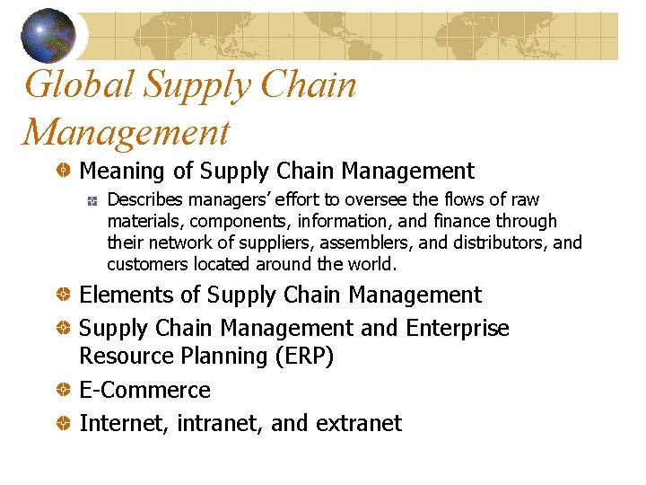 Global Supply Chain Management Meaning of Supply Chain Management Describes managers’ effort to oversee