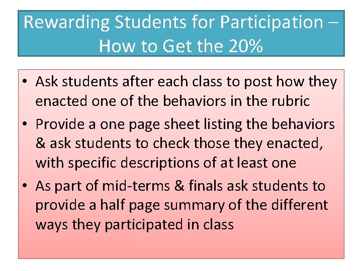 Rewarding Students for Participation – How to Get the 20% • Ask students after