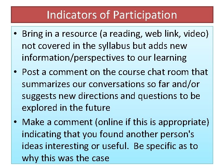 Indicators of Participation • Bring in a resource (a reading, web link, video) not