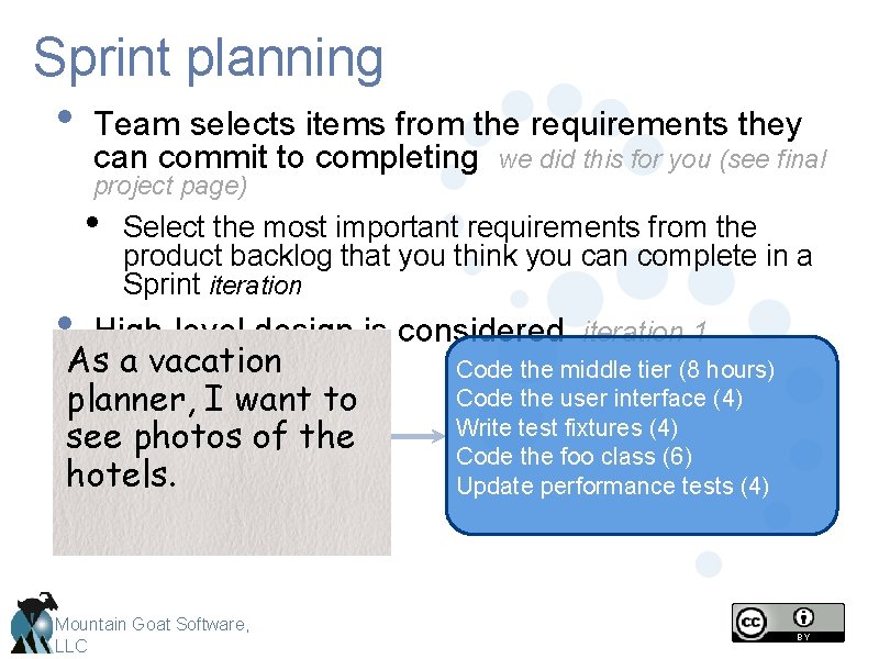 Sprint planning • Team selects items from the requirements they can commit to completing