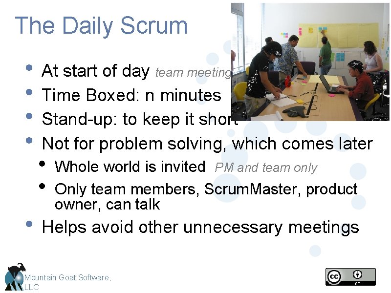 The Daily Scrum • At start of day team meetings • Time Boxed: n