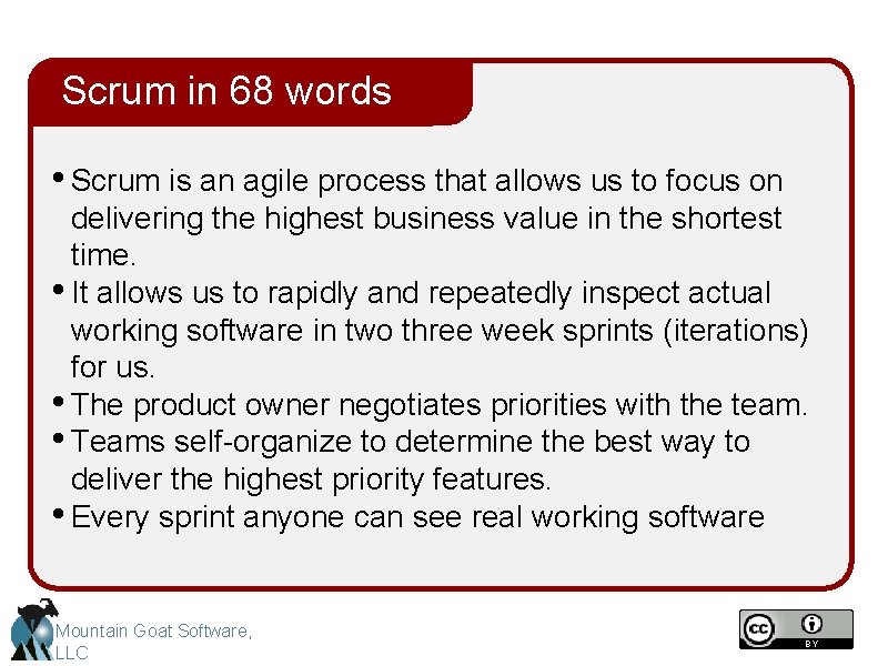 Scrum in 68 words • Scrum is an agile process that allows us to