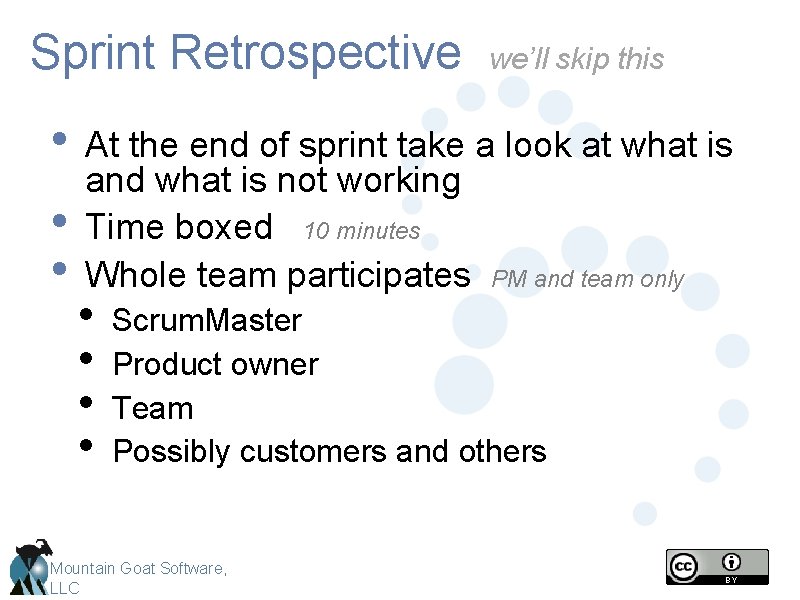 Sprint Retrospective we’ll skip this • At the end of sprint take a look