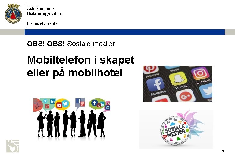 Oslo kommune Utdanningsetaten Bjørnsletta skole OBS! Sosiale medier Mobiltelefon i skapet eller på mobilhotel