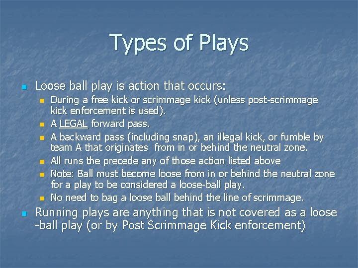 Types of Plays n Loose ball play is action that occurs: n n n