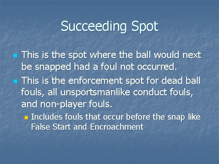 Succeeding Spot n n This is the spot where the ball would next be