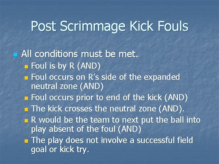 Post Scrimmage Kick Fouls n All conditions must be met. Foul is by R