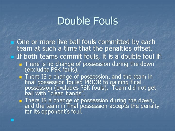 Double Fouls n n One or more live ball fouls committed by each team