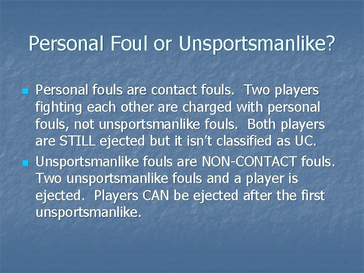 Personal Foul or Unsportsmanlike? n n Personal fouls are contact fouls. Two players fighting