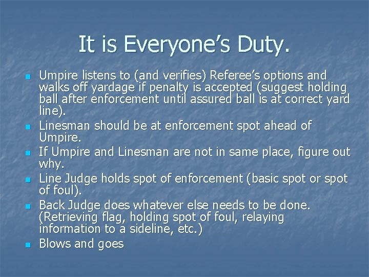 It is Everyone’s Duty. n n n Umpire listens to (and verifies) Referee’s options