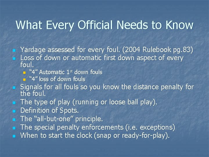 What Every Official Needs to Know n n Yardage assessed for every foul. (2004