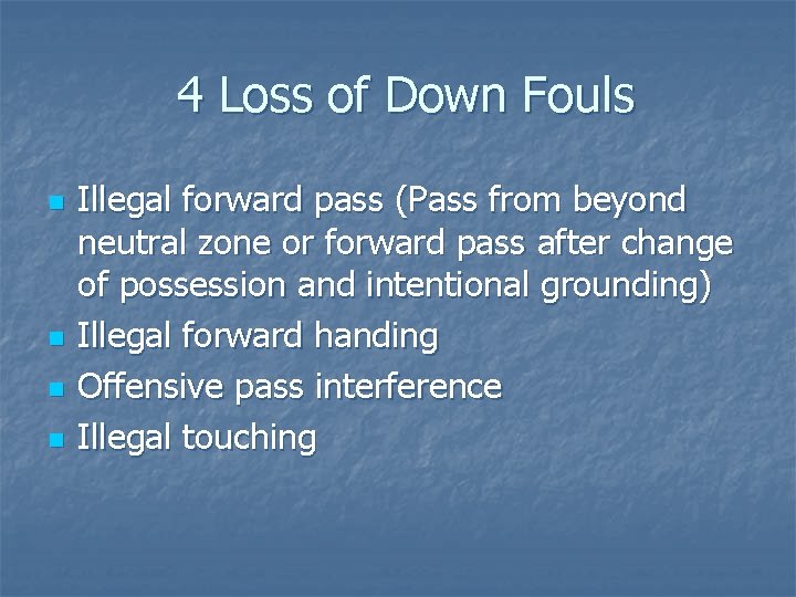 4 Loss of Down Fouls n n Illegal forward pass (Pass from beyond neutral