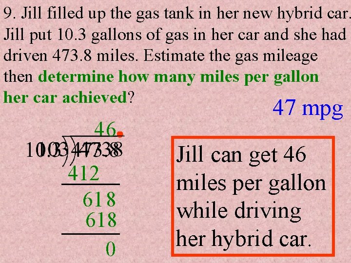 9. Jill filled up the gas tank in her new hybrid car. Jill put