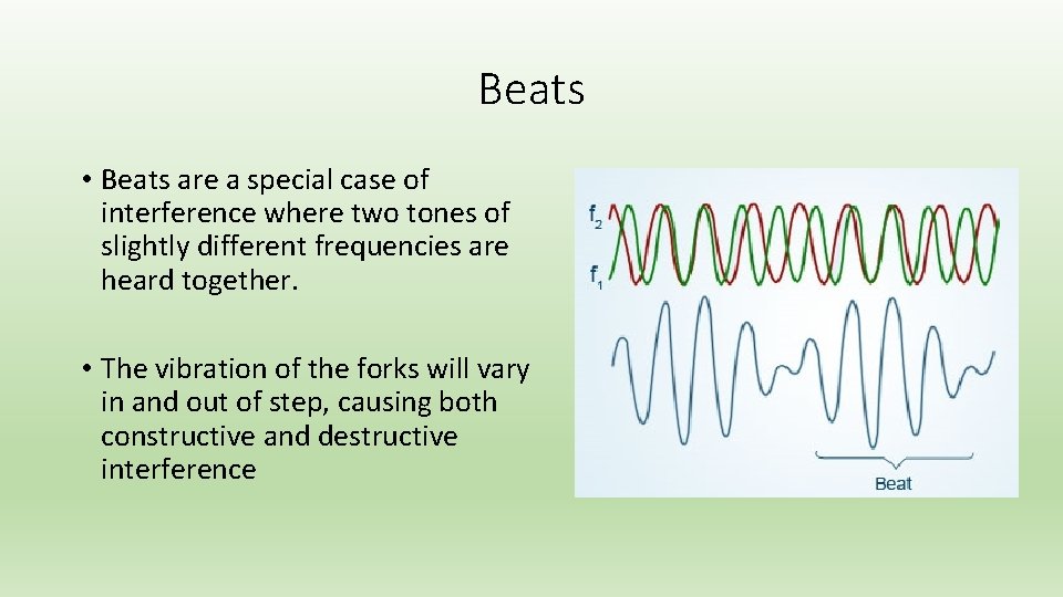 Beats • Beats are a special case of interference where two tones of slightly