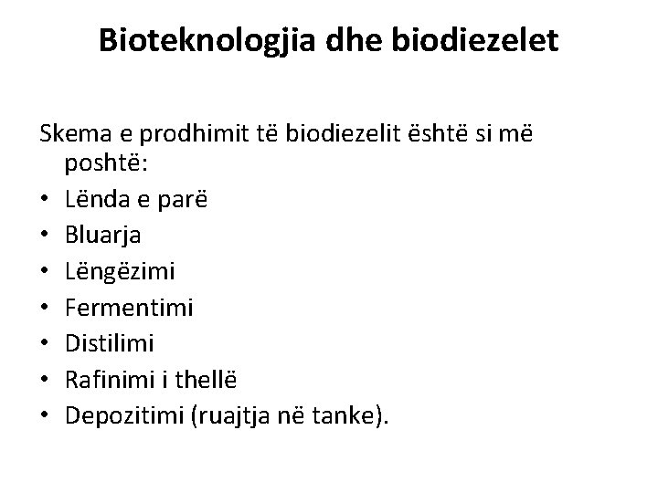 Bioteknologjia dhe biodiezelet Skema e prodhimit të biodiezelit është si më poshtë: • Lënda