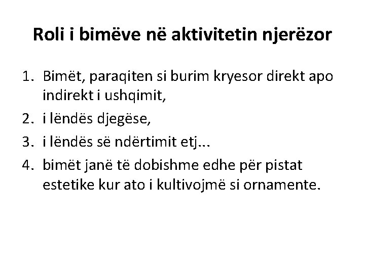 Roli i bimëve në aktivitetin njerëzor 1. Bimët, paraqiten si burim kryesor direkt apo