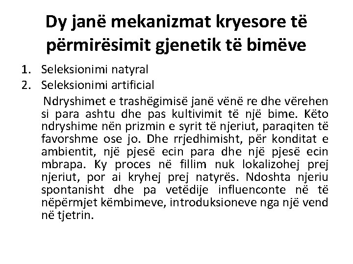 Dy janë mekanizmat kryesore të përmirësimit gjenetik të bimëve 1. Seleksionimi natyral 2. Seleksionimi