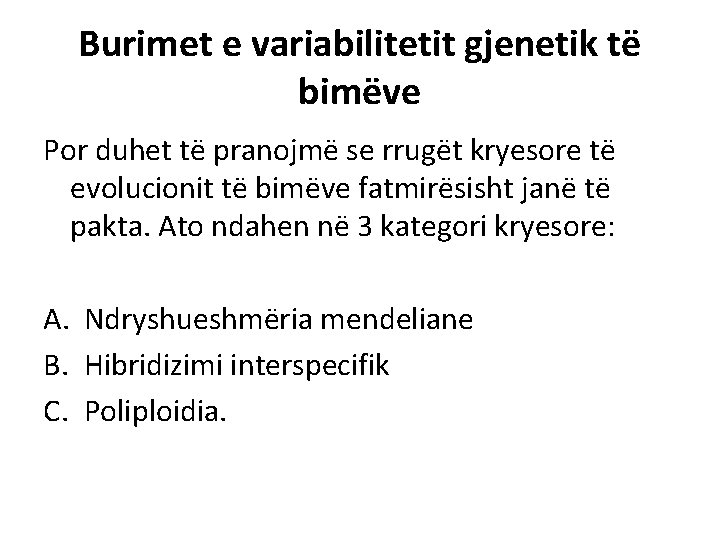 Burimet e variabilitetit gjenetik të bimëve Por duhet të pranojmë se rrugët kryesore të