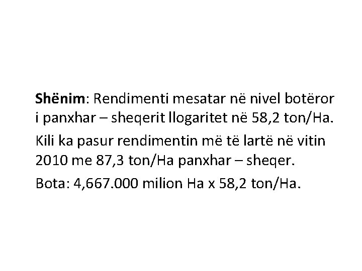 Shënim: Rendimenti mesatar në nivel botëror i panxhar – sheqerit llogaritet në 58, 2