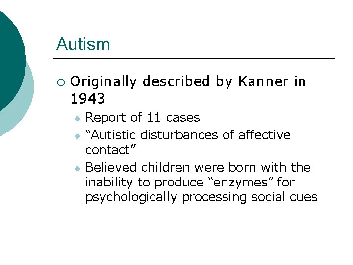 Autism ¡ Originally described by Kanner in 1943 l l l Report of 11